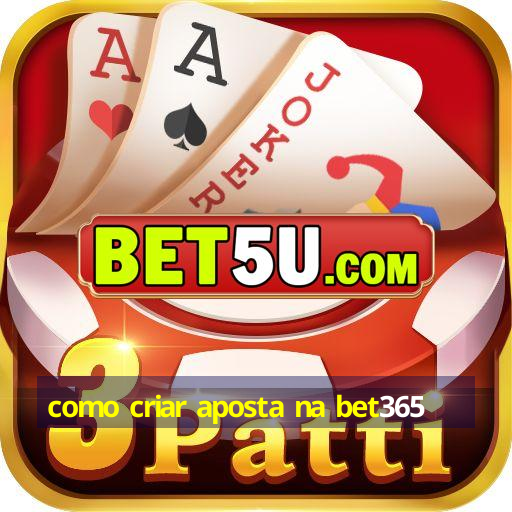 como criar aposta na bet365